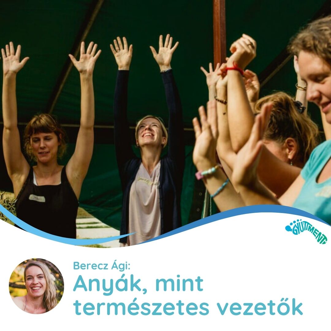 Berecz Ági: Anyák, mint természetes vezetők - előadás