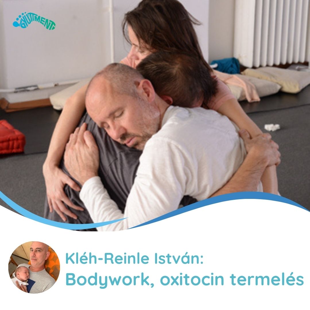 Kléh-Reinle István: Bodywork, oxitocin termelés