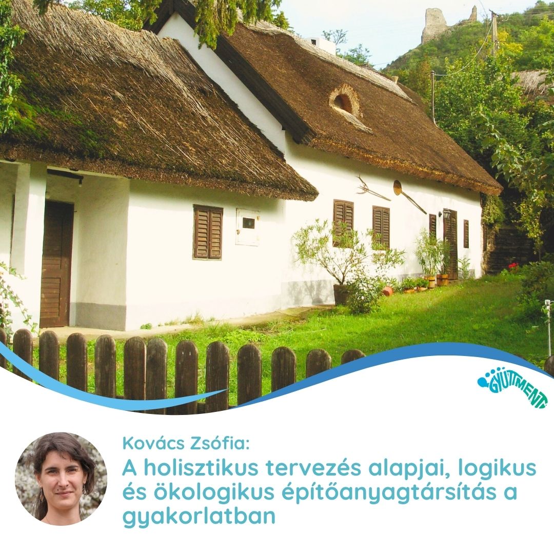 Kovács Zsófia: A holisztikus tervezés alapjai, logikus és ökologikus építőanyagtársítás a gyakorlatban