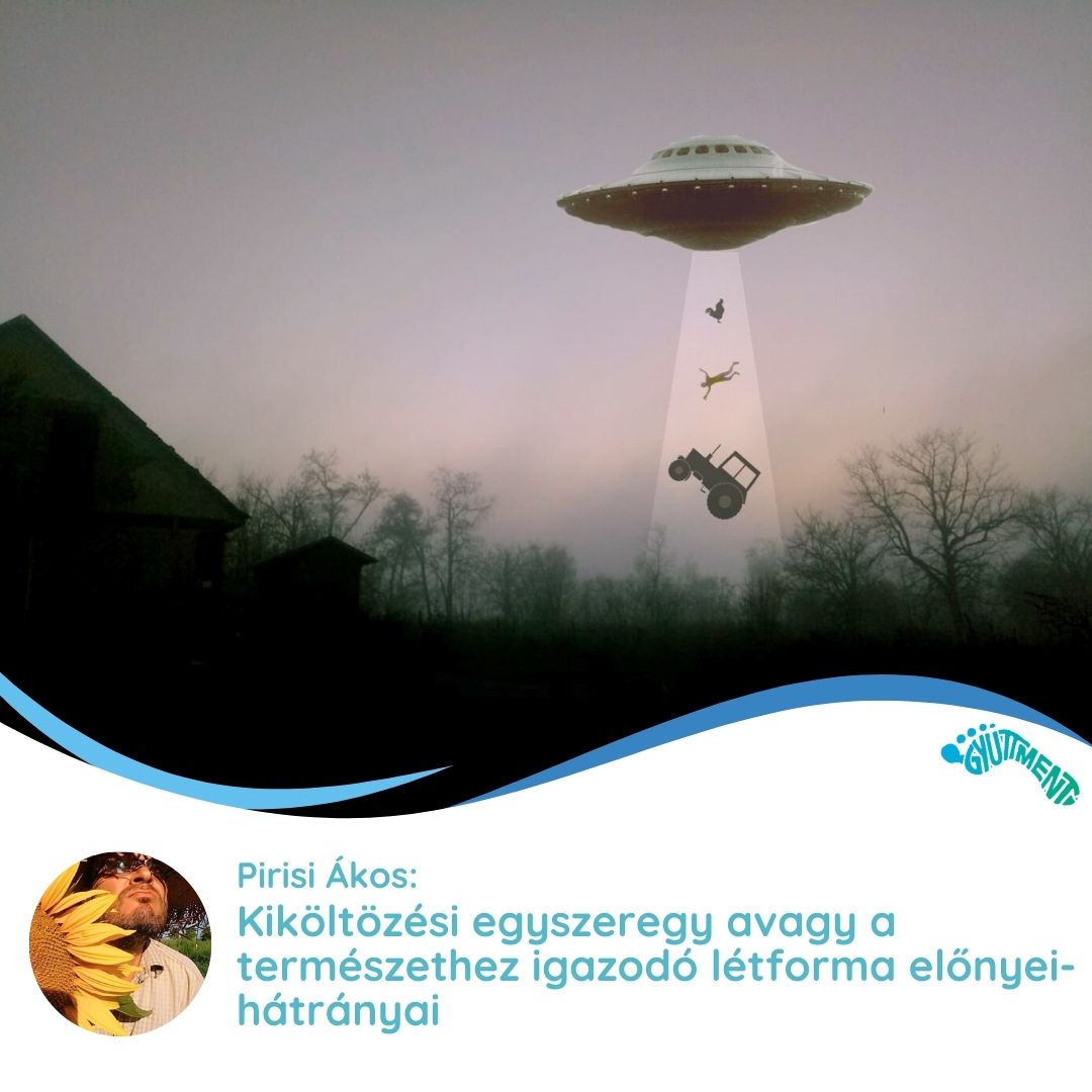 Pirisi Ákos: Kiköltözési egyszeregy avagy a természethez igazodó létforma előnyei és hátrányai