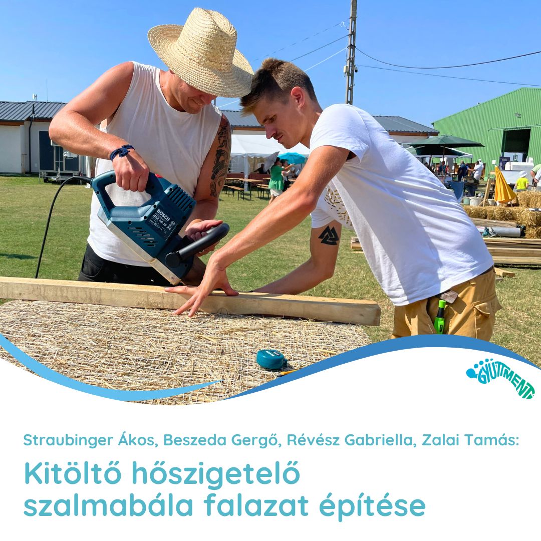 Straubinger Ákos, Beszeda Gergő, Révész Gabriella, Zalai Tamás: Kitöltő hőszigetelő szalmabála falazat építése