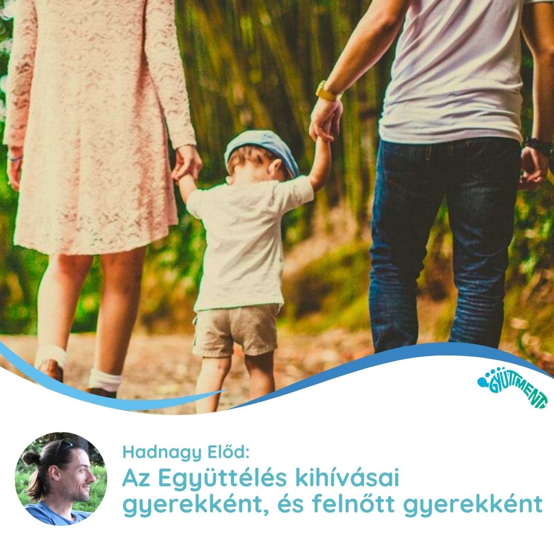 Hadnagy Előd: Az Együttélés kihívásai gyerekként és felnőtt gyerekként
