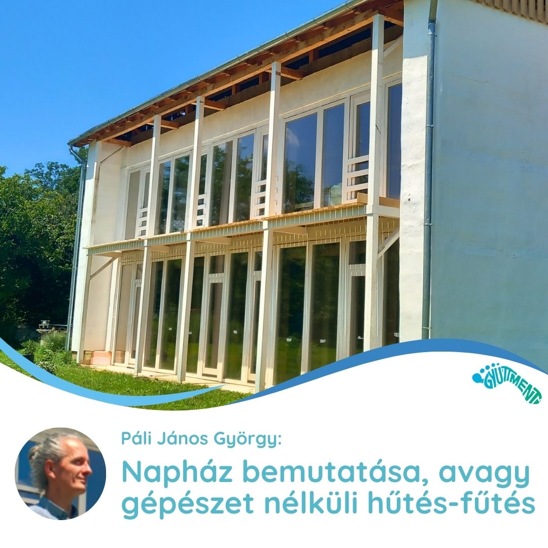 Páli János György: Napház bemutatása, avagy gépészet nélküli hűtés-fűtés