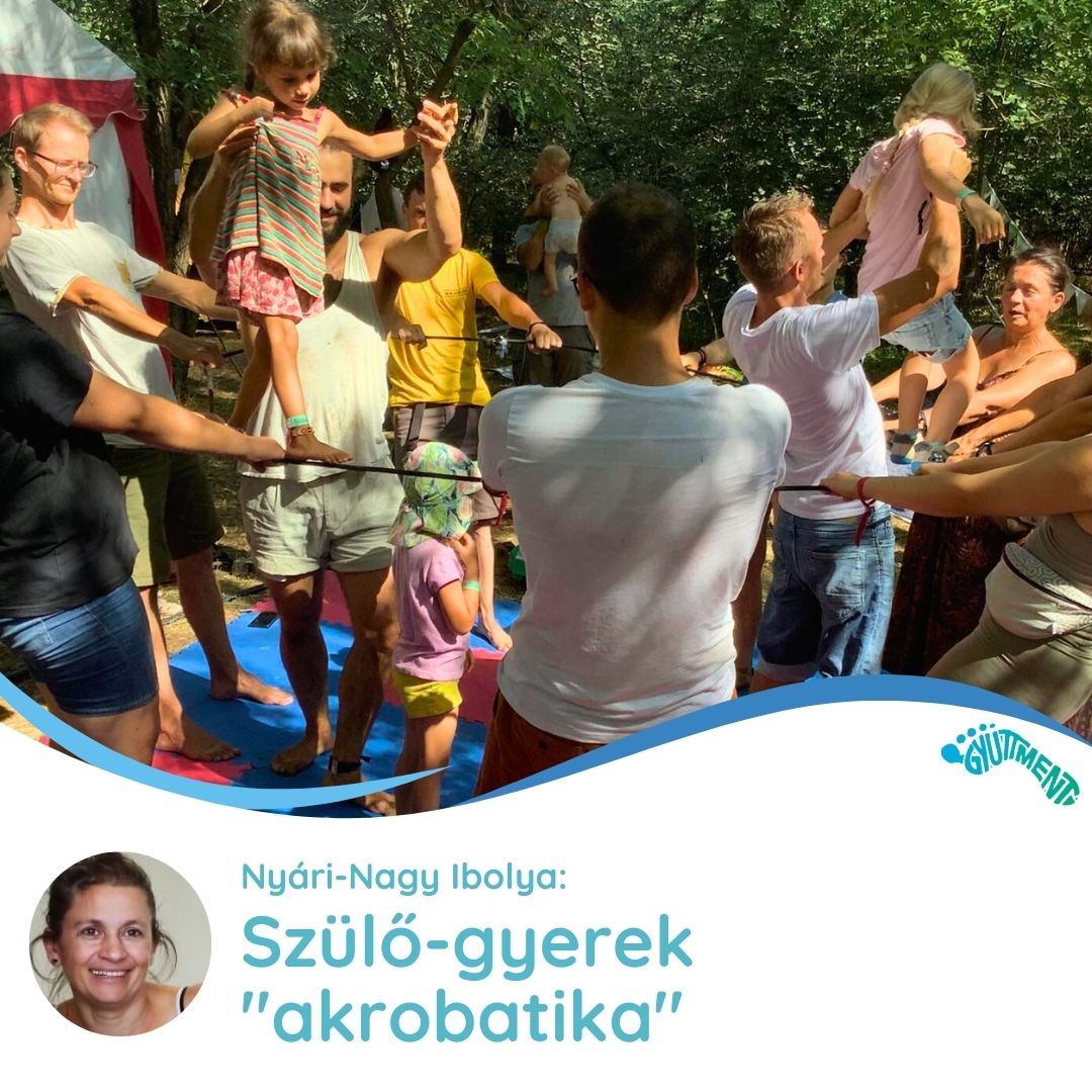 Nyári-Nagy Ibolya: Szülő-gyerek "akrobatika"