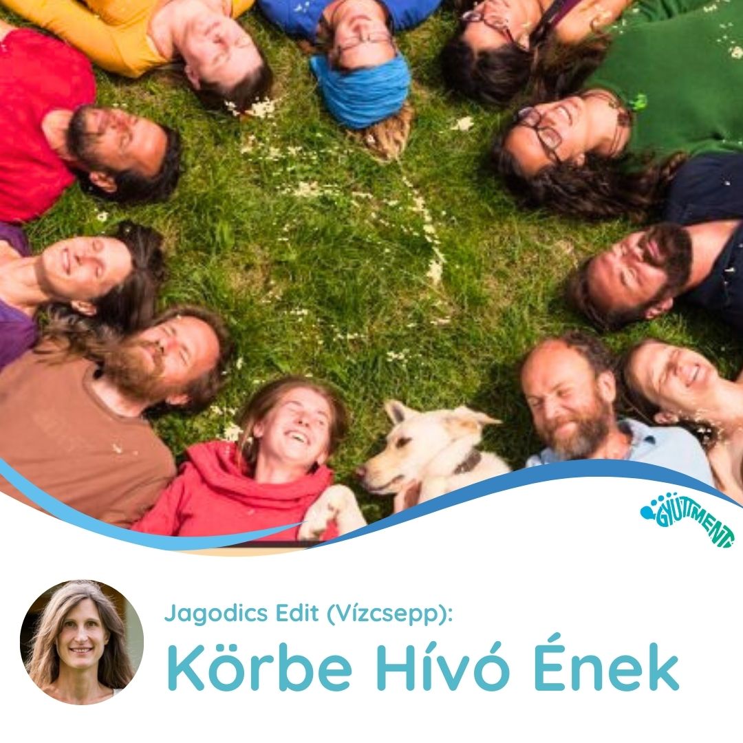 Jagodics Edit (Vízcsepp): Körbe Hívó Ének