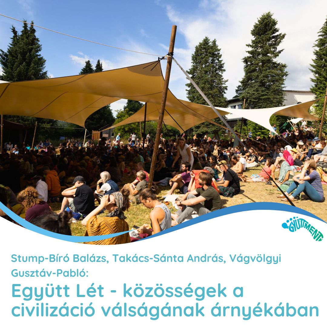 Stumpf-Biró Balázs, Takács-Sánta András, Vágvölgyi Gusztáv-Pabló: Együtt Lét - közösségek a civilizáció válságának árnyékában