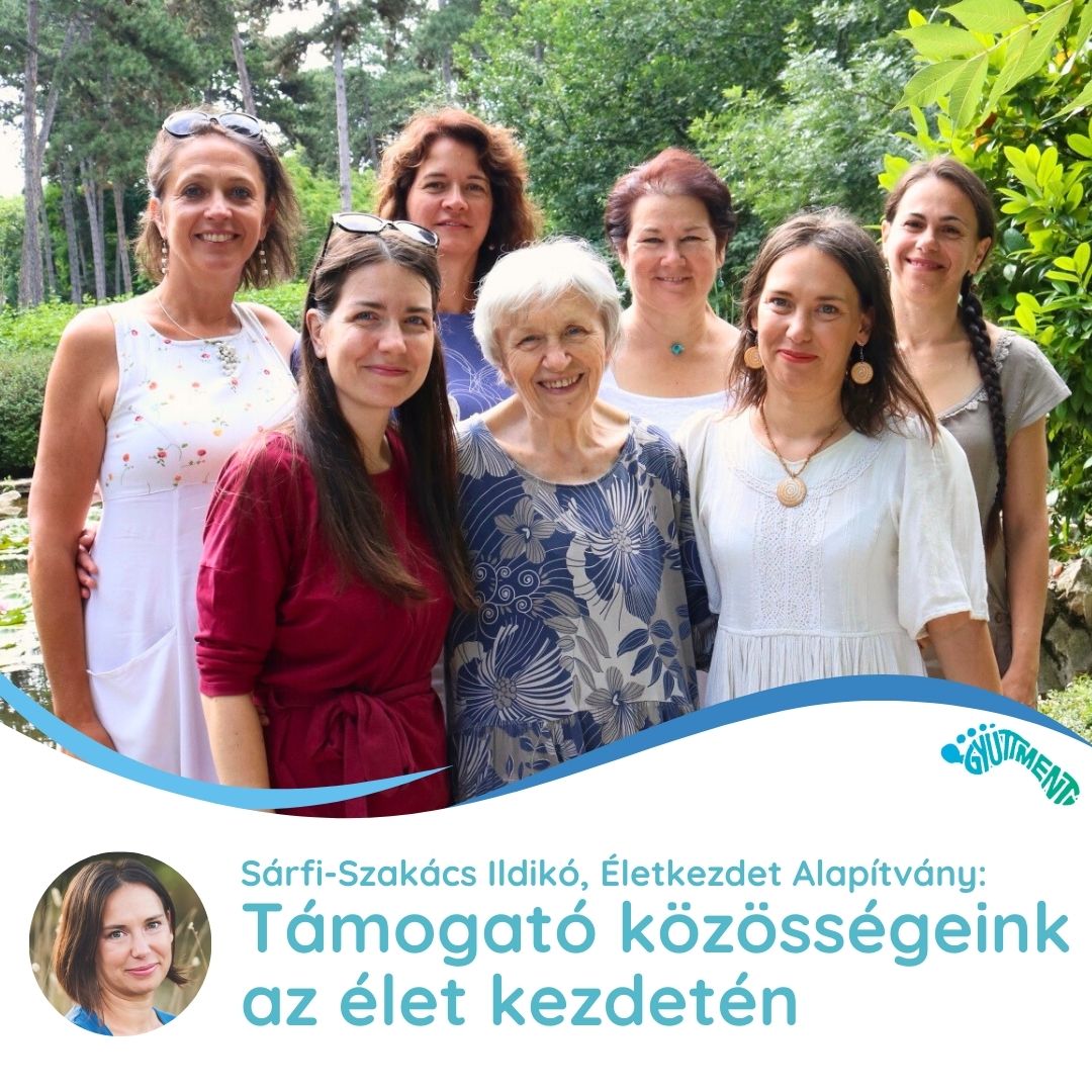 Sárfi-Szakács Ildikó, Életkezdet Perinatális Alapítvány: Támogató közösségeink az élet kezdetén