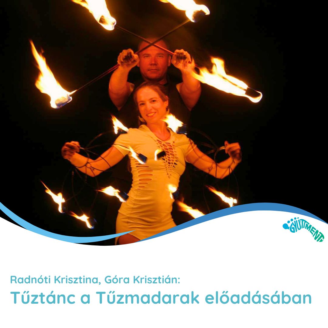 Radnóti Krisztina, Góra Krisztián: Tűztánc a Tűzmadarak előadásában